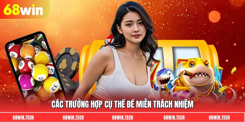 Các trường hợp cụ thể để miễn trách nhiệm