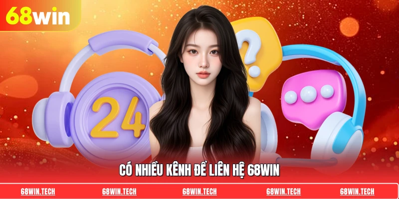 Có nhiều kênh để liên hệ 68WIN
