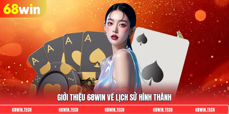 Giới thiệu 68WIN về lịch sử hình thành