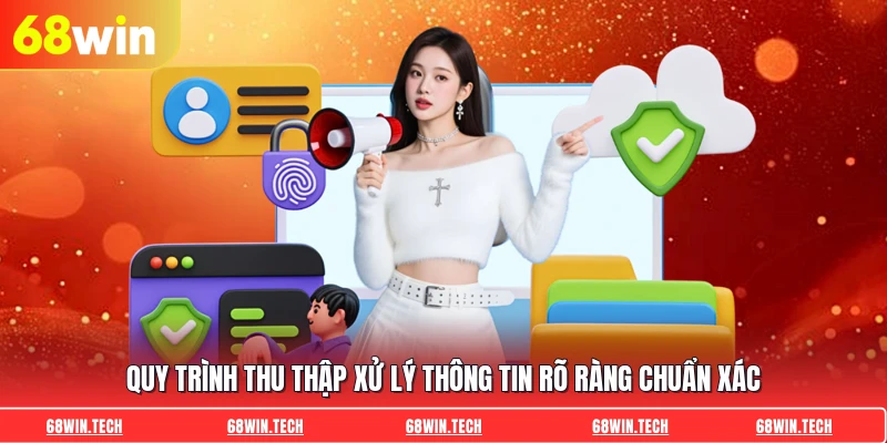 Quy trình thu thập xử lý thông tin rõ ràng chuẩn xác